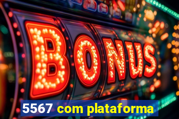 5567 com plataforma